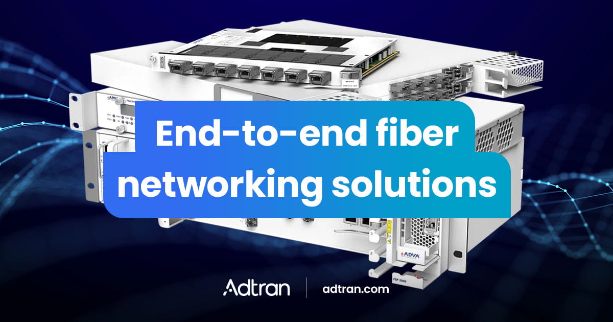 End-to-end fiber networking solutions
