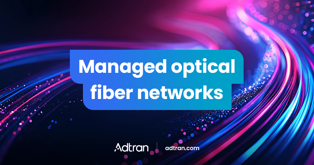 Managed optical fiber networks