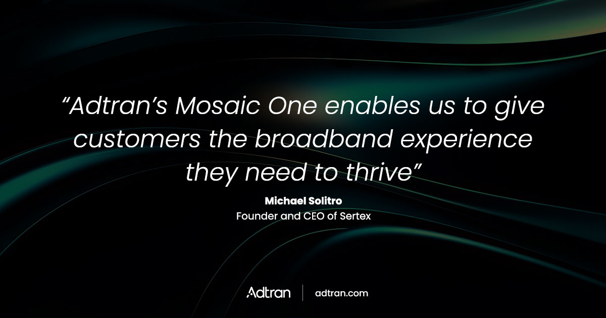 Sertex Broadband Solutions leverages Adtran Mosaic One to bring high-speed fiber connectivity to Block Island