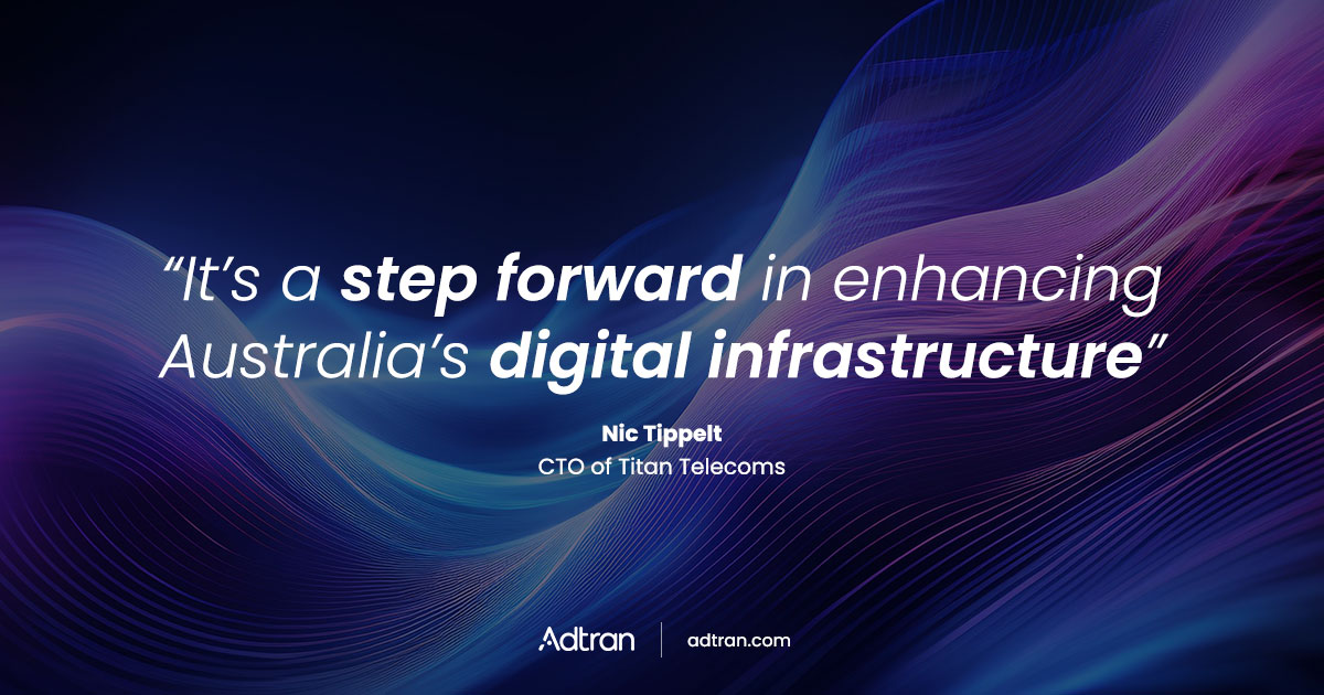 Titan Telecoms deploys 800G flexible spectrum between Sydney and Melbourne with Adtran’s FSP 3000 TeraFlex™