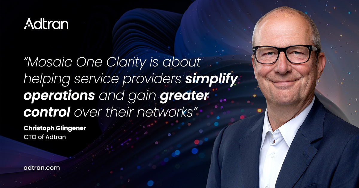 Adtran launches Mosaic One Clarity to transform network operations with AI-based predictive maintenance and proactive assurance
