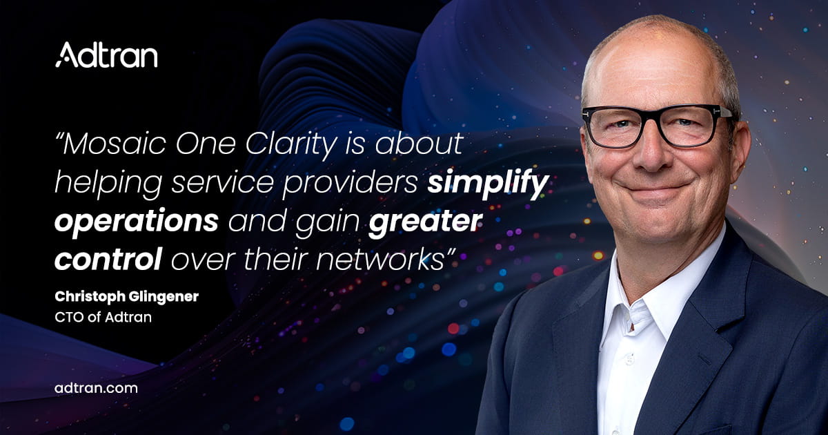 Adtran launches Mosaic One Clarity to transform network operations with AI-based predictive maintenance and proactive assurance