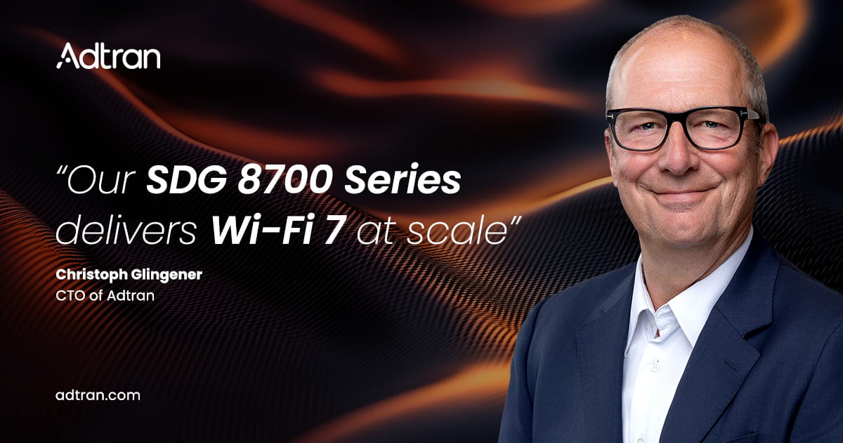 Adtran expands SDG 8700 Series to deliver Wi-Fi 7 at scale