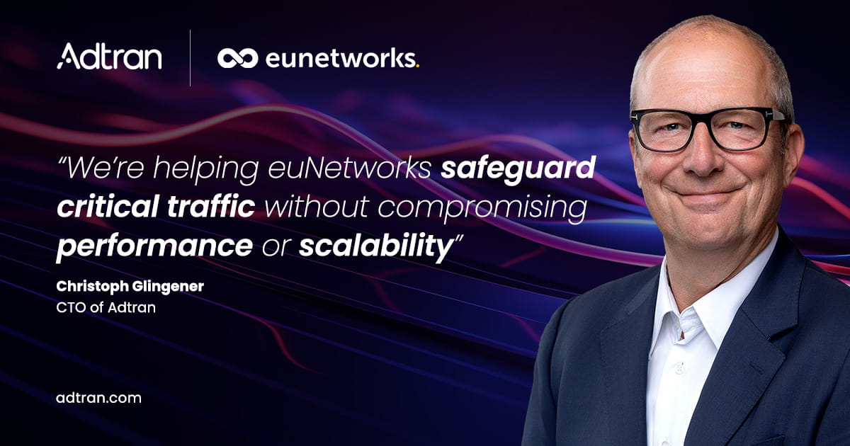 euNetworks launches new quantum-safe private connectivity service powered by Adtran’s encrypted optical transport technology