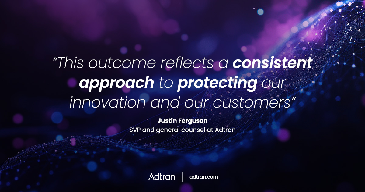 Adtran resolves long-running patent litigation, reinforcing commitment to defend innovation