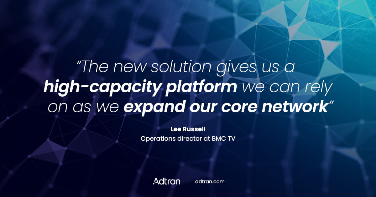 BMC TV expands UK network for major sports broadcasts with Adtran and Fibre Technologies Ltd