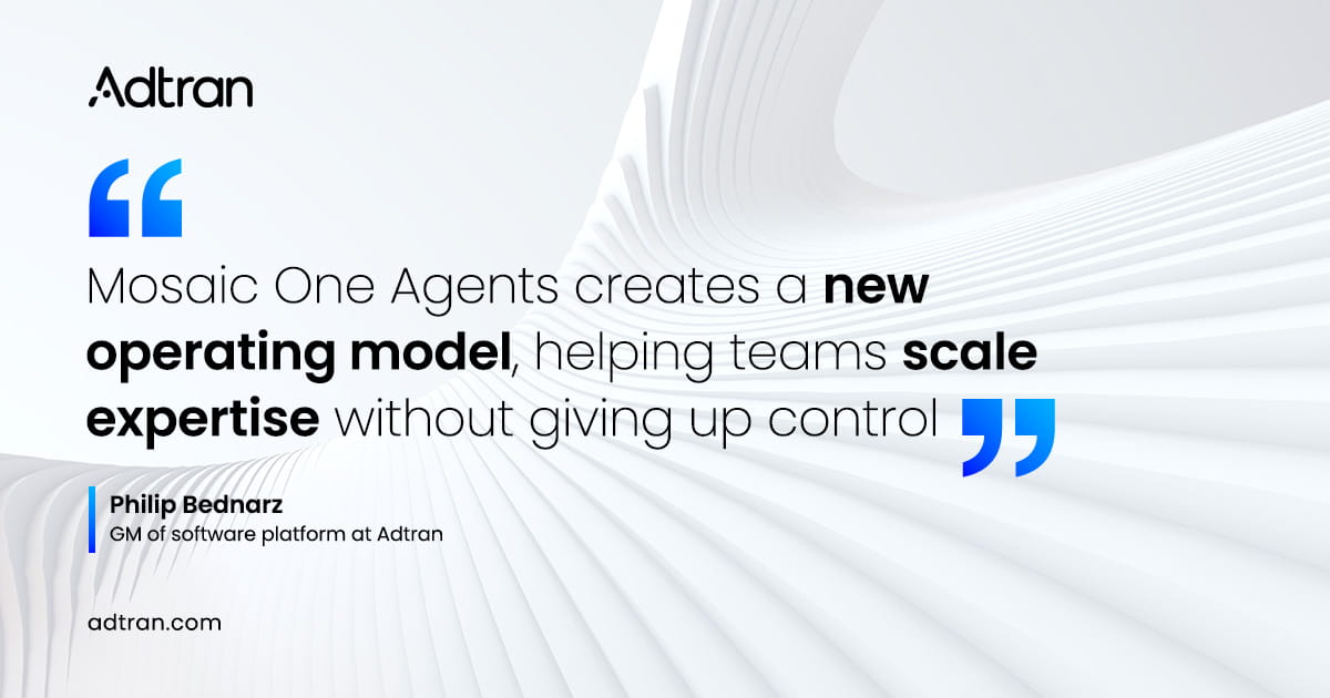 Adtran launches Mosaic One Agents to help teams easily scale operations