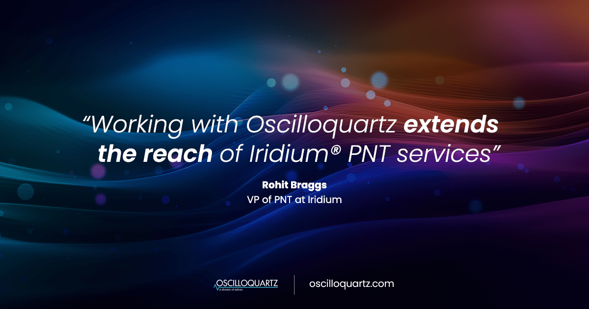 Oscilloquartz and Iridium expand resilient positioning and navigation capabilities with new PNT service integration