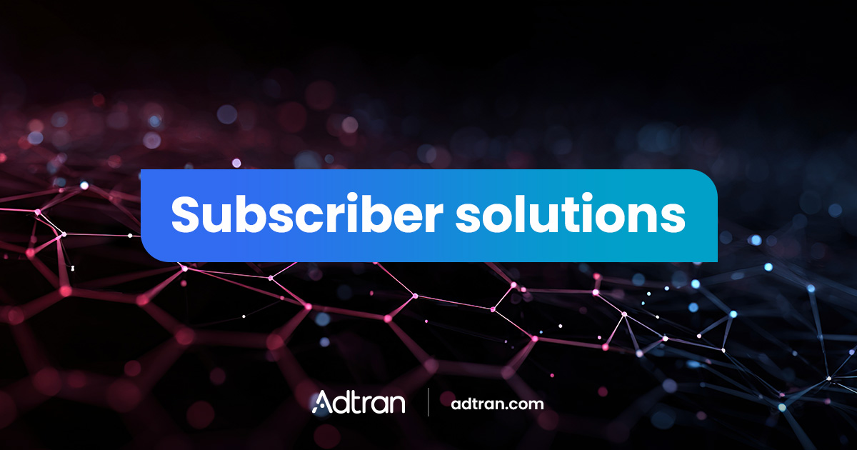 Subscriber solutions