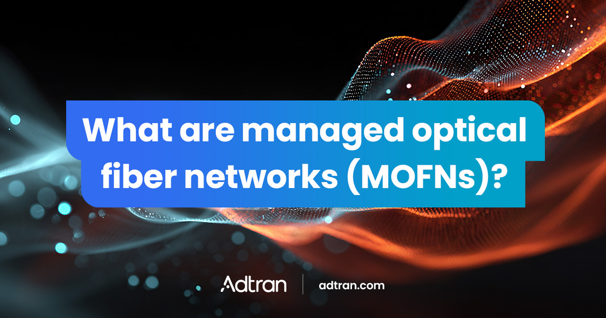 What are managed optical fiber networks (MOFNs)?