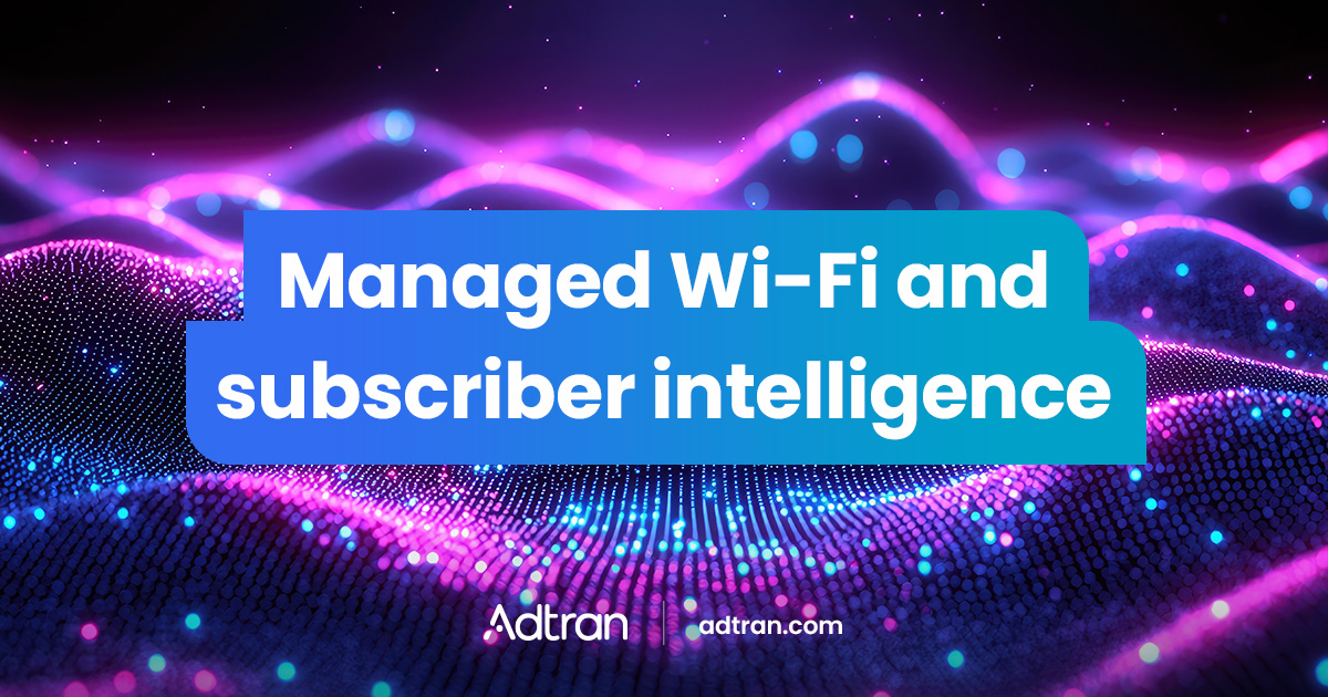 Managed Wi Fi and subscriber intelligence