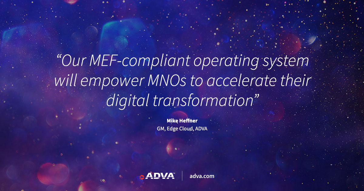 Our MEF-compliant operating system will empower MNOs across the world to accelerate their digital transformation.